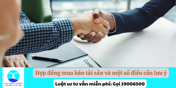 Hợp đồng mua bán tài sản và một số điều cần lưu ý